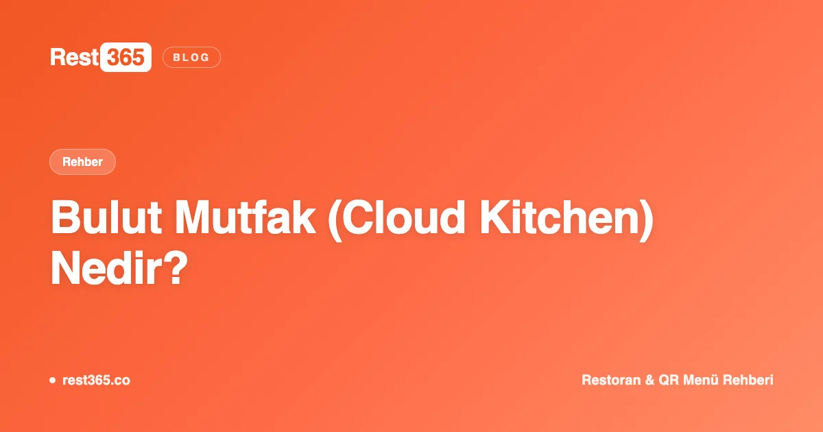 Bulut Mutfak (Cloud Kitchen) Nedir? Kurulum ve Yönetim Rehberi — Rest365 blog görseli