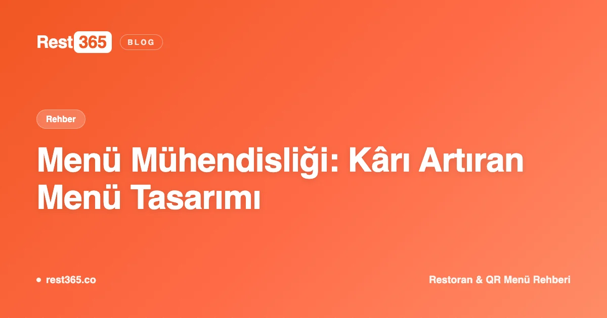 Menü Mühendisliği: Kârı Artıran Menü Tasarımı Nasıl Yapılır? — Rest365 blog görseli