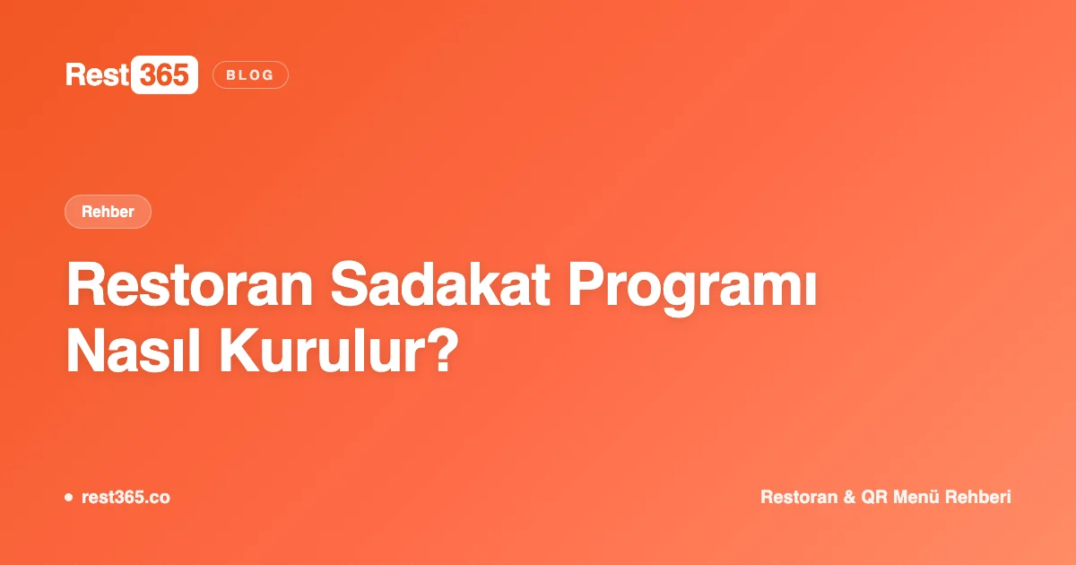 Restoran Sadakat Programı Nasıl Kurulur? Adım Adım Rehber — Rest365 blog görseli