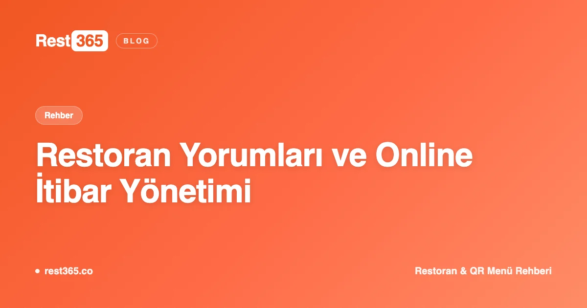 Restoran Yorumlarını Yönetme: Online İtibar Rehberi — Rest365 blog görseli