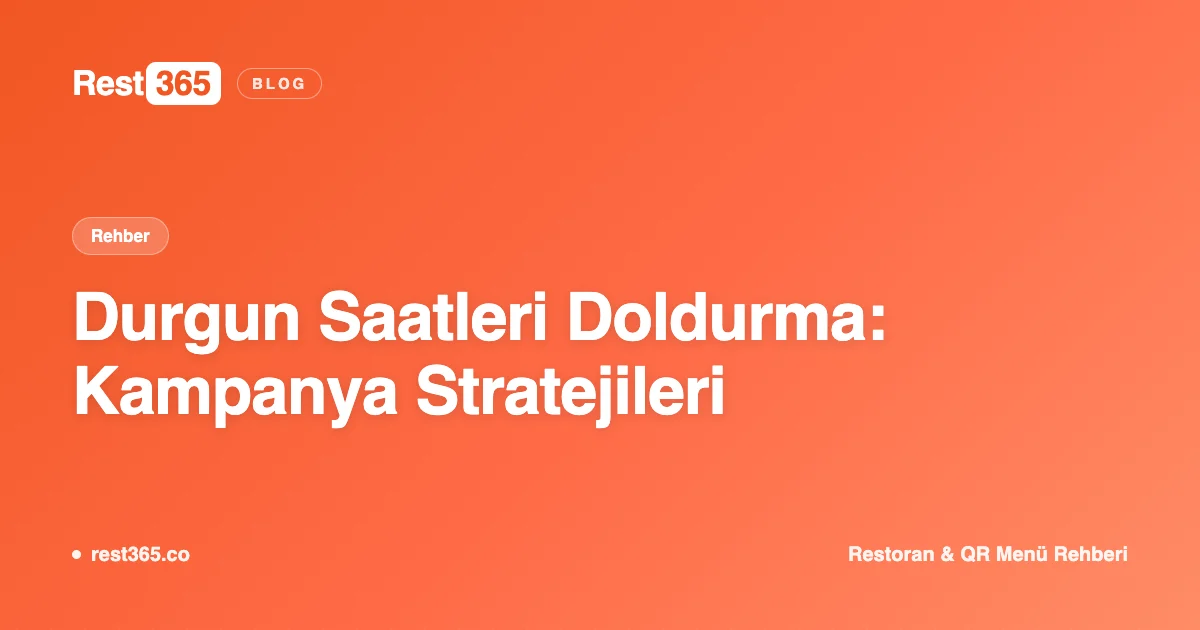 Restoranda Durgun Saatleri Doldurma: Kampanya Stratejileri — Rest365 blog görseli