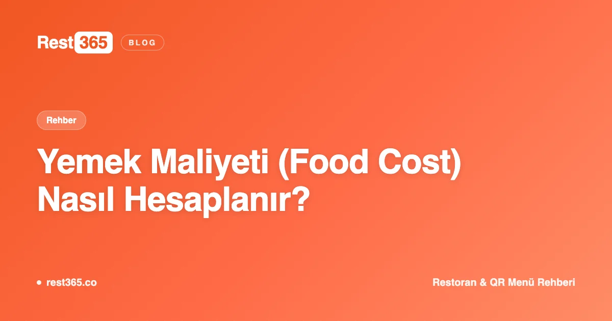 Yemek Maliyeti (Food Cost) Nasıl Hesaplanır ve Nasıl Kontrol Edilir? — Rest365 blog görseli