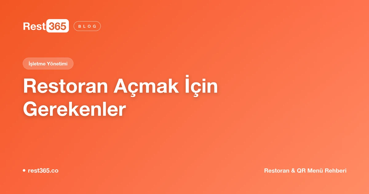 Restoran Açmak İçin Gerekenler: Fikirden İlk Servise Kontrol Listesi — Rest365 blog görseli