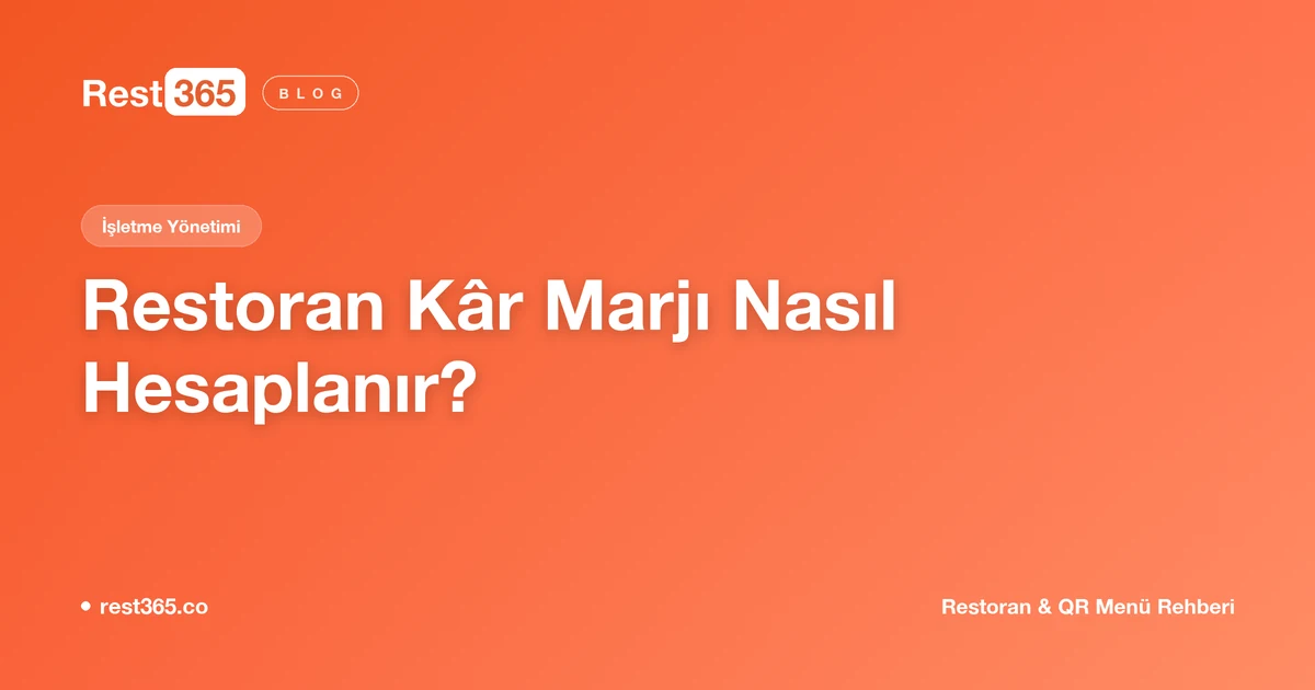 Restoran Kâr Marjı Nasıl Hesaplanır? Brüt Kâr, Net Kâr ve Prime Cost — Rest365 blog görseli