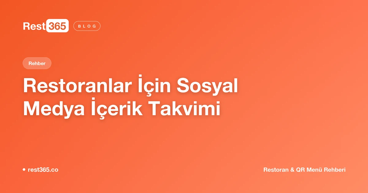 Restoranlar İçin Sosyal Medya İçerik Takvimi: Bir Ayı Nasıl Planlarsınız? — Rest365 blog görseli